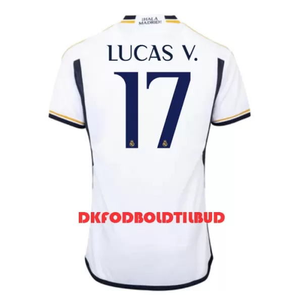 Real Madrid Lucas V. 17 Fodboldtrøje Herre Hjemmebane 23/24